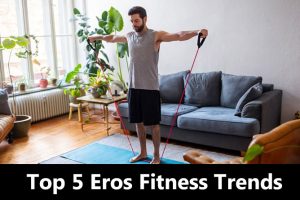 Eros Fitness Trends