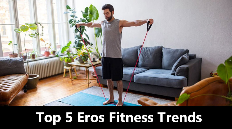Eros Fitness Trends