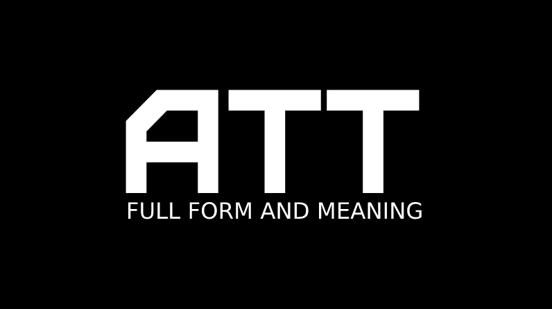 ATT Meaning And Full Form